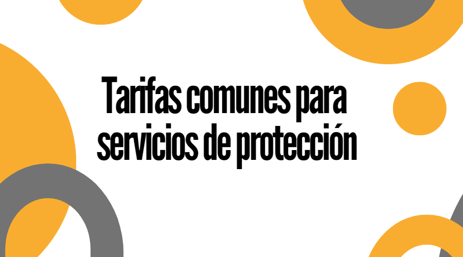 Tarifas comunes para servicios de protección