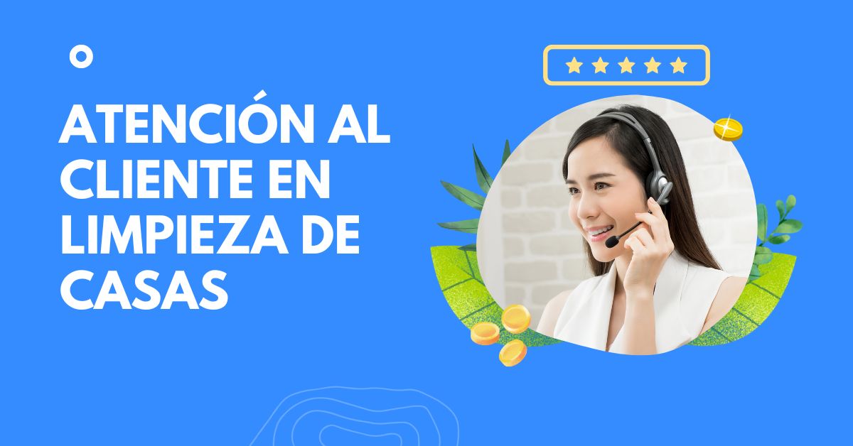 Atención al cliente en limpieza de casas